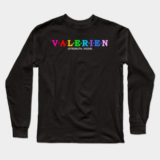 Valerien - Strength, Vigor. Long Sleeve T-Shirt